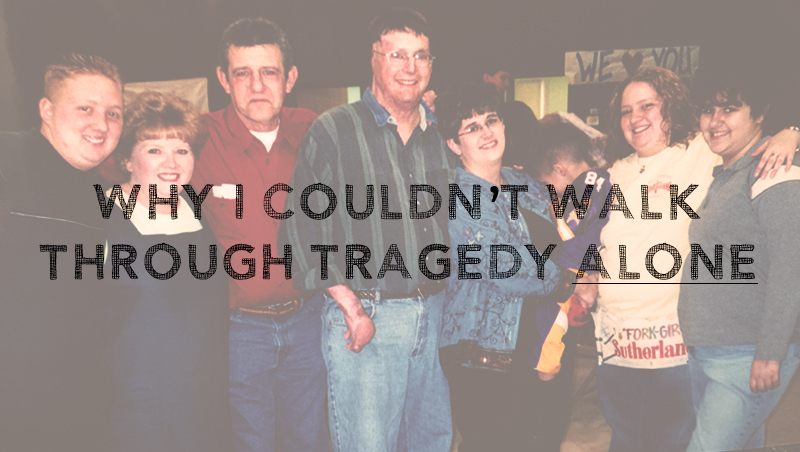 Why I Couldn’t Walk Through Tragedy Alone