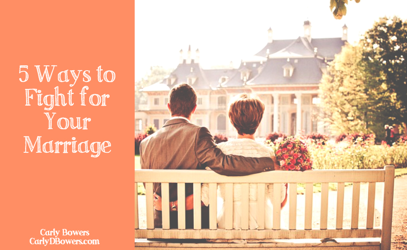 5 Ways To Fight For Your Marriage