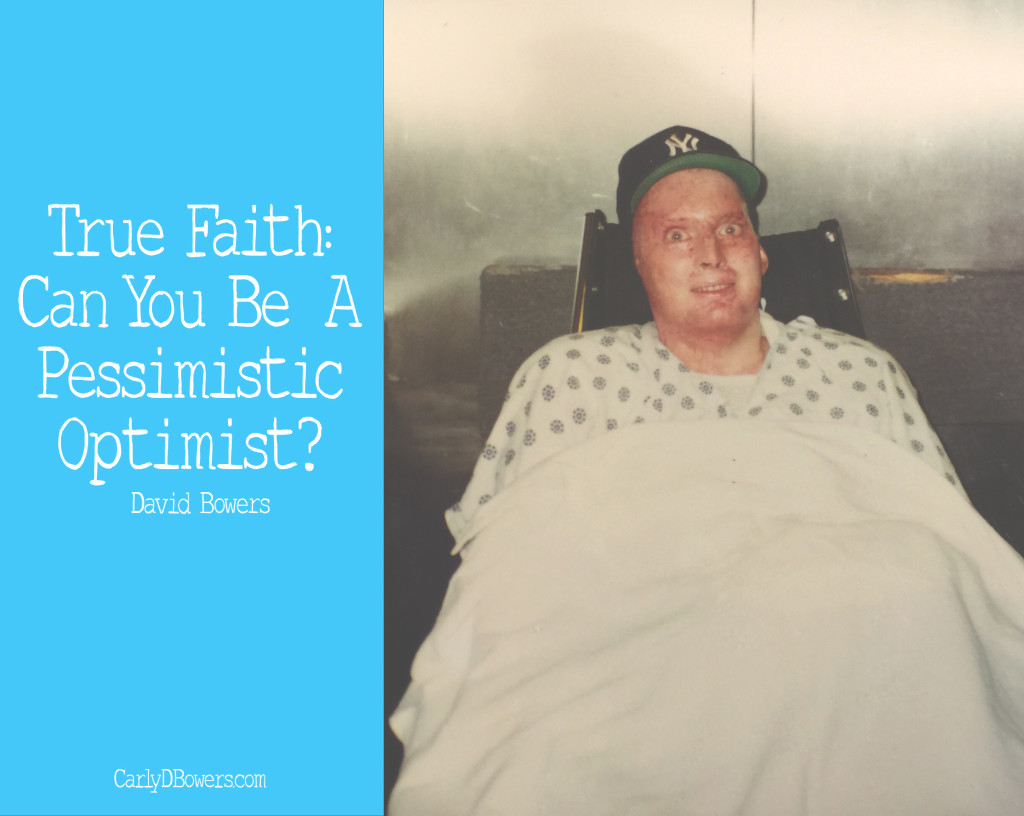 True Faith: Can You Be A Pessimistic Optimist? -David Bowers